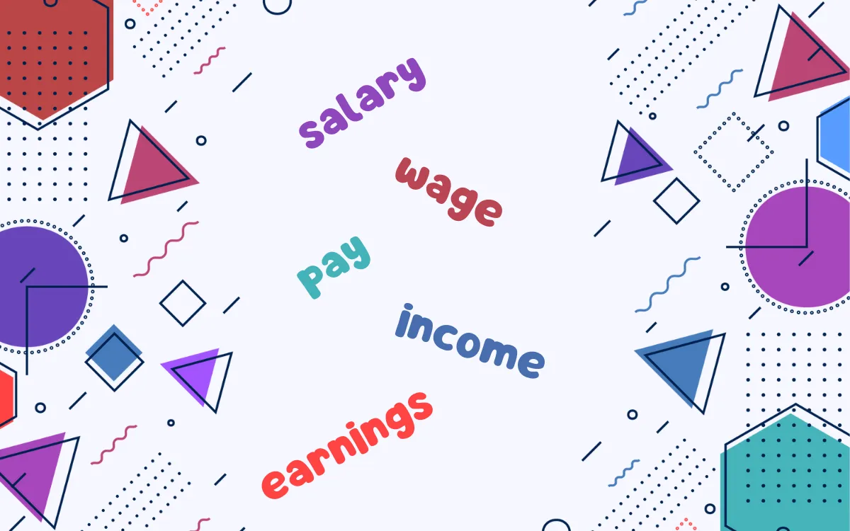 Salary • Wage • Pay • Income • Earnings | Eş Anlamlı Kelimeler ve Aralarındaki Farklar