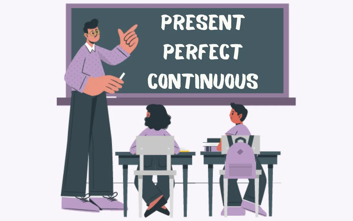 Present Perfect Continuous Tense | İngilizcede Zamanlar – Konu Anlatımı
