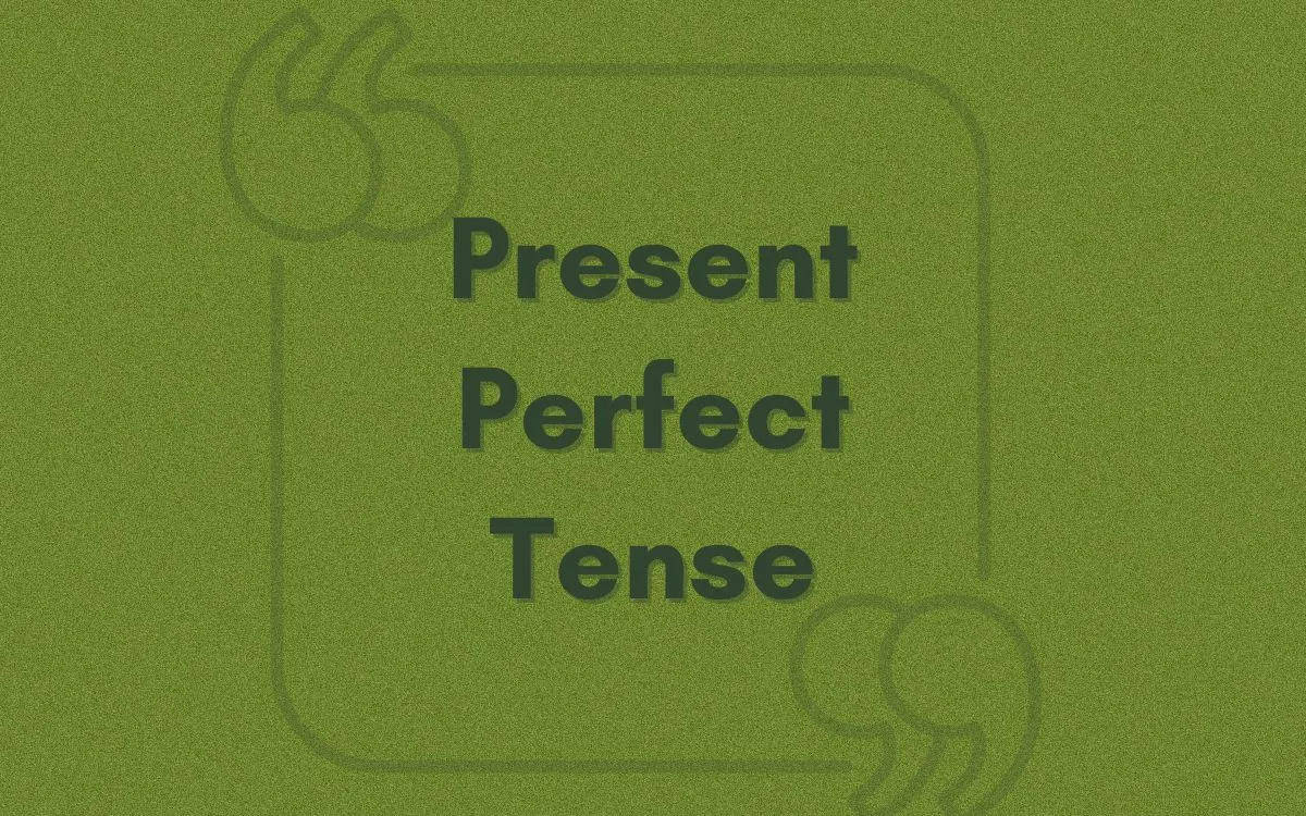 Present Perfect Tense ile Örnek Cümleler