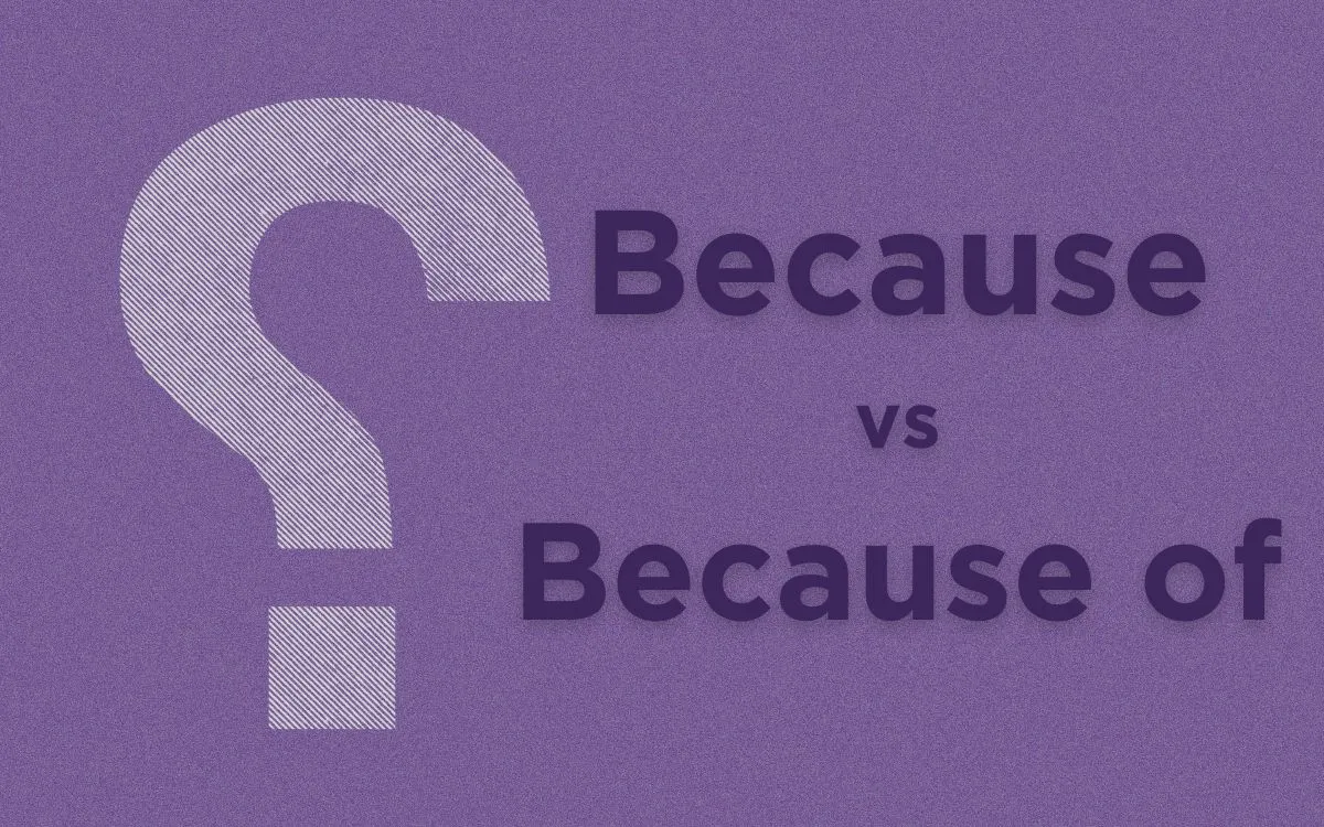 What is the Difference Between 'Because' and 'Because of'?