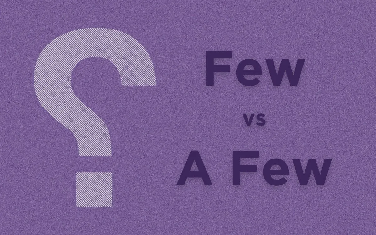 What is the Difference Between 'Few' and 'A few'?