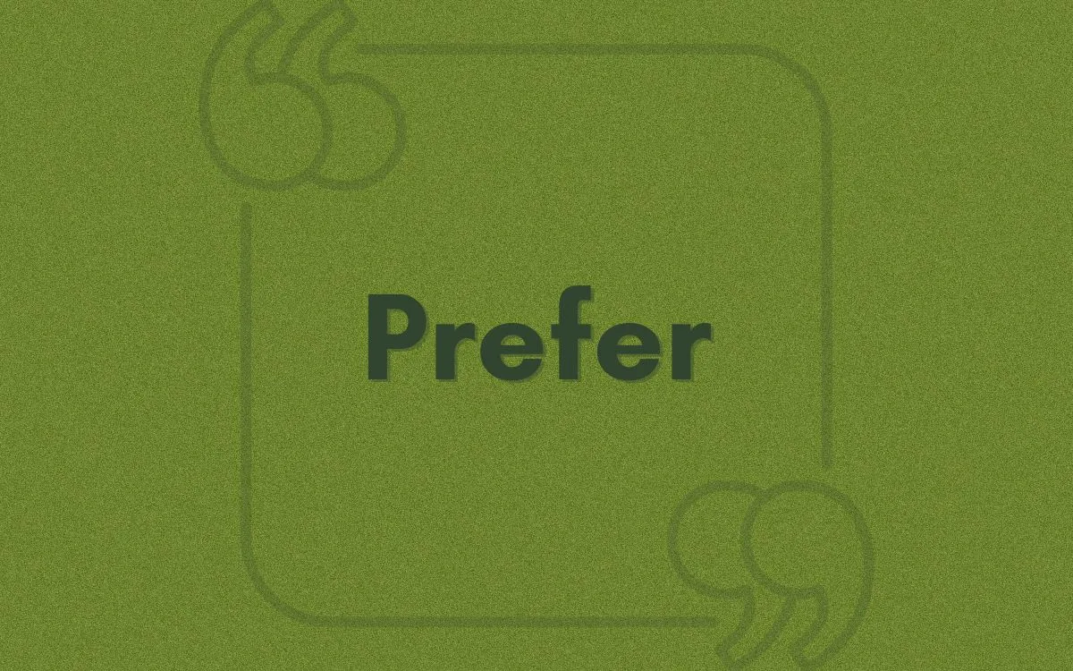 Примеры предложений со словом Prefer (Предпочитать) и его употребление в английском языке