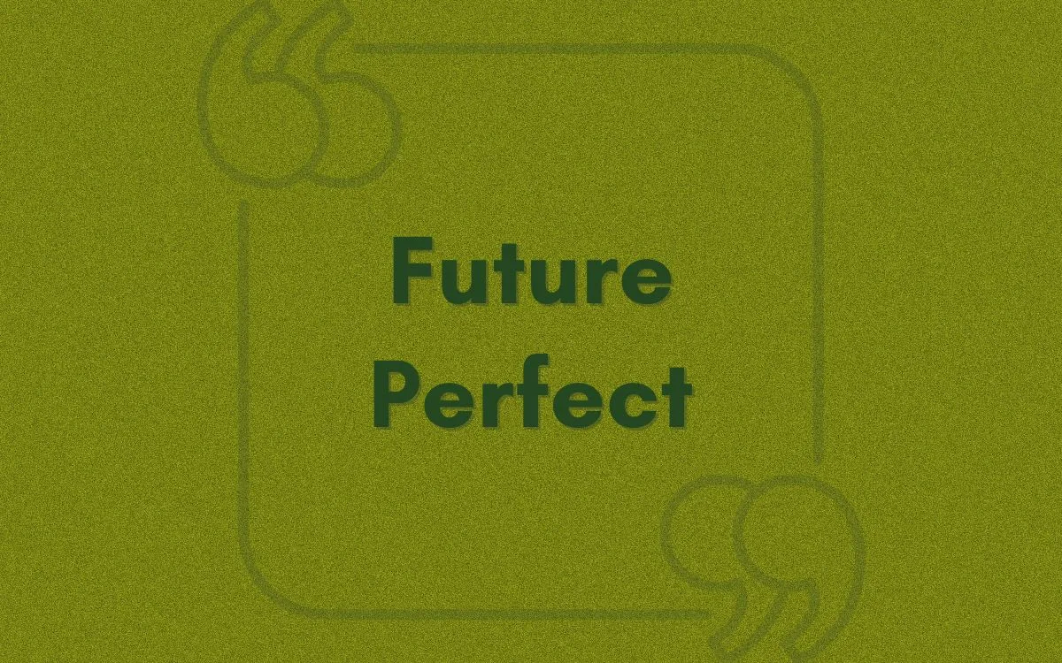 Future Perfect Tense  ile Örnek Cümleler