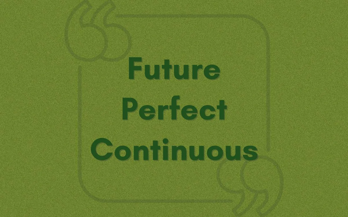 Future Perfect Continuous Tense ile Örnek Cümleler