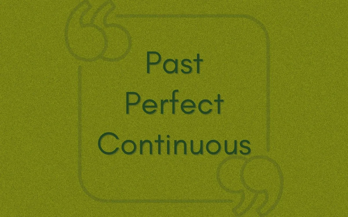 Past Perfect Continuous Tense ile Örnek Cümleler