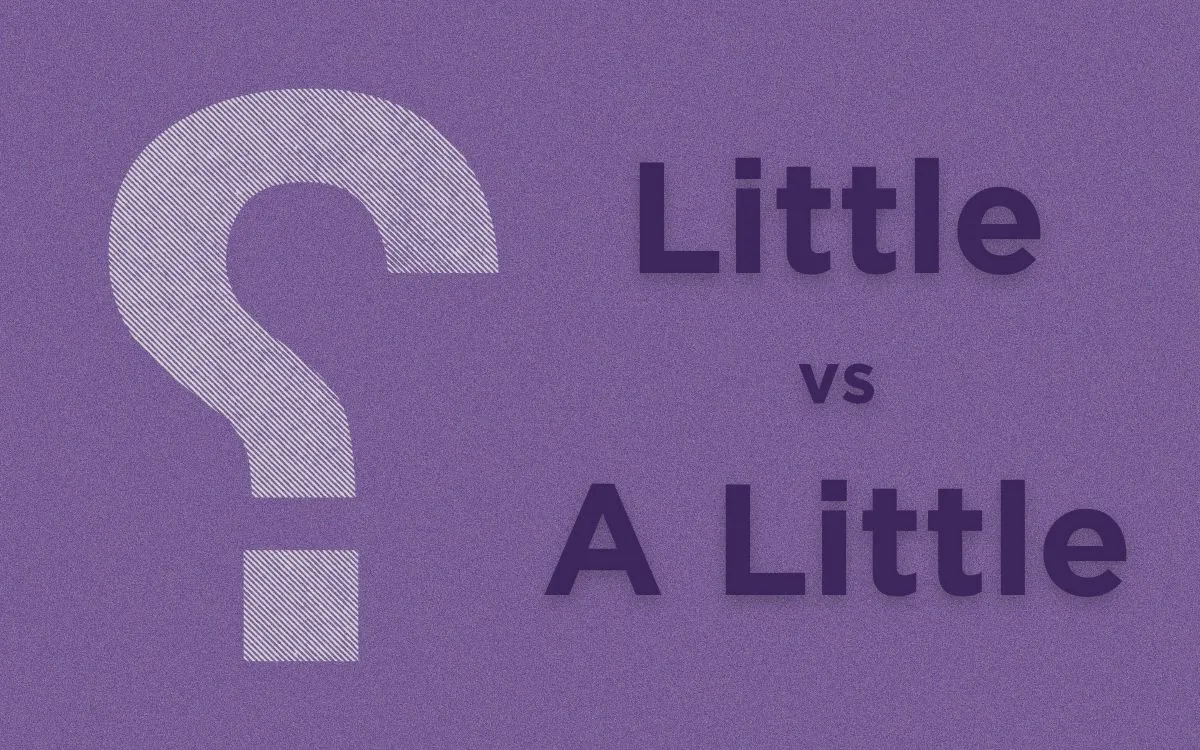 What is the Difference Between 'Little' and 'A Little'?