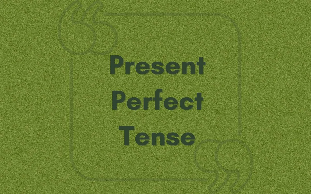 Example Sentences with Present Perfect Tense