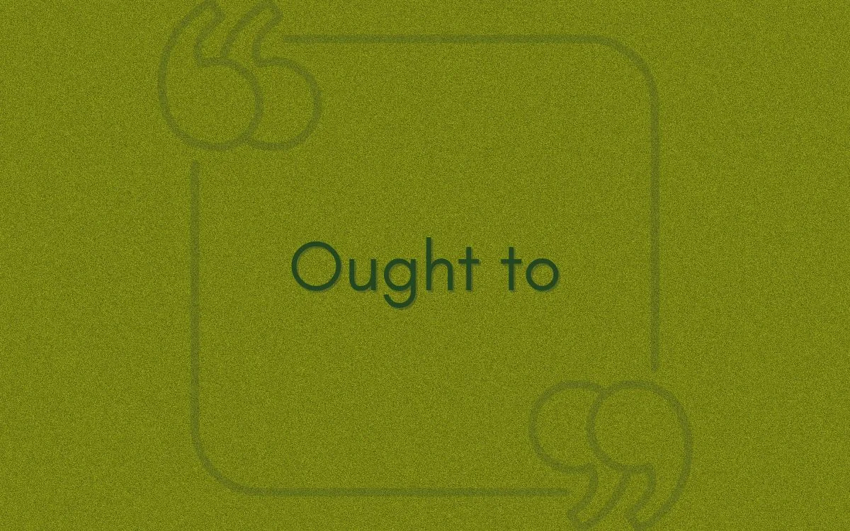 'Ought to' ile Örnek Cümleler